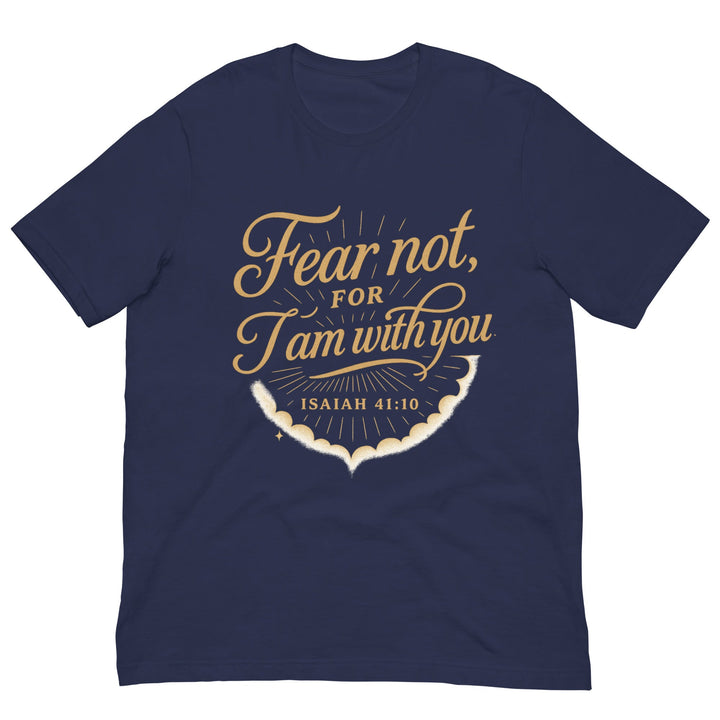 Fear not for I am with you T-shirt - Faith Scripture Gift | Gifts Of Words