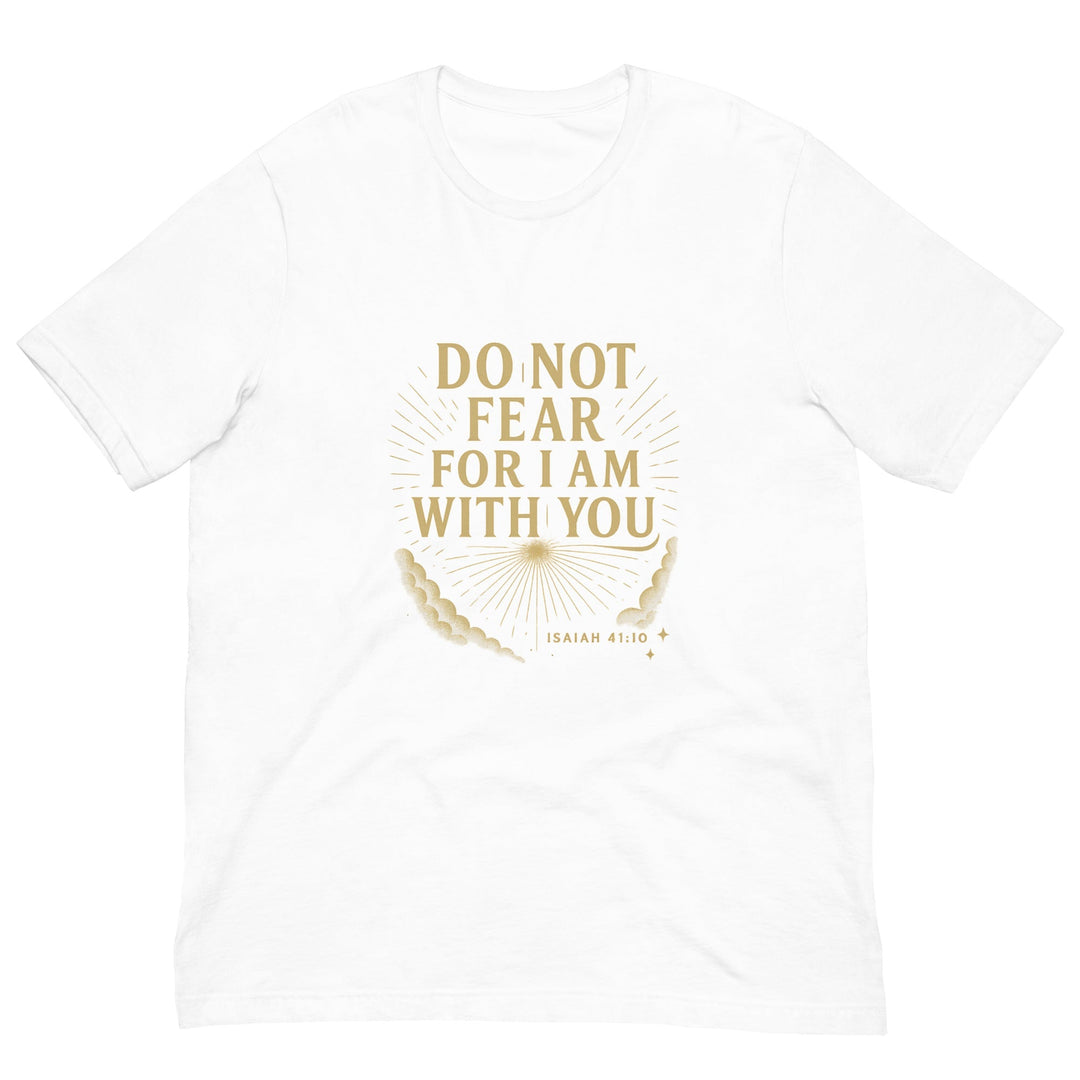 Do Not Fear T-Shirt - Faith Scripture Gift | Gifts Of Words