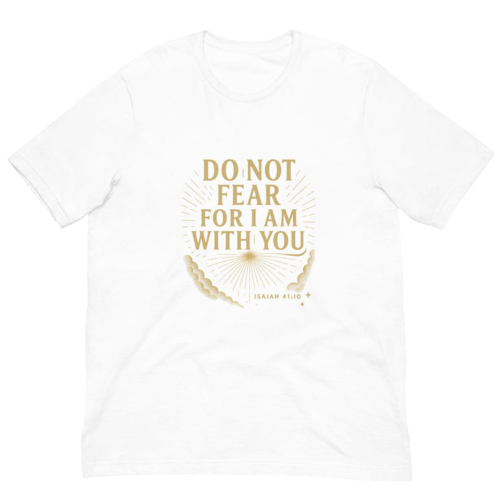 Do Not Fear T-Shirt - Faith Scripture Gift | Gifts Of Words