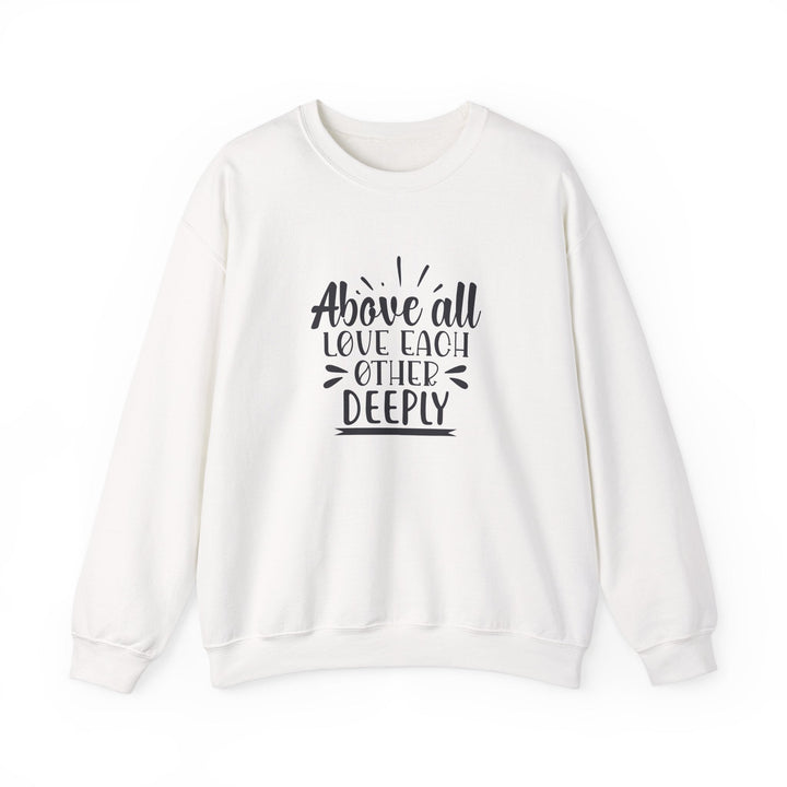 Above All Love Each Other Deeply Unisex Heavy Blend™ Crewneck Sweatshirt - Faith Scripture Gift | Gifts Of Words