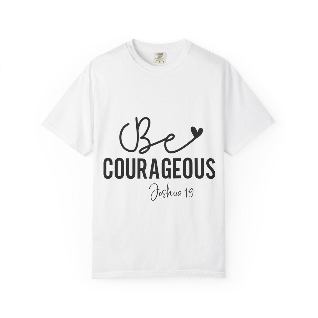 Be Courageous Joshua 1 9-01 Unisex Garment-Dyed T-shirt - Faith Scripture Gift | Gifts Of Words