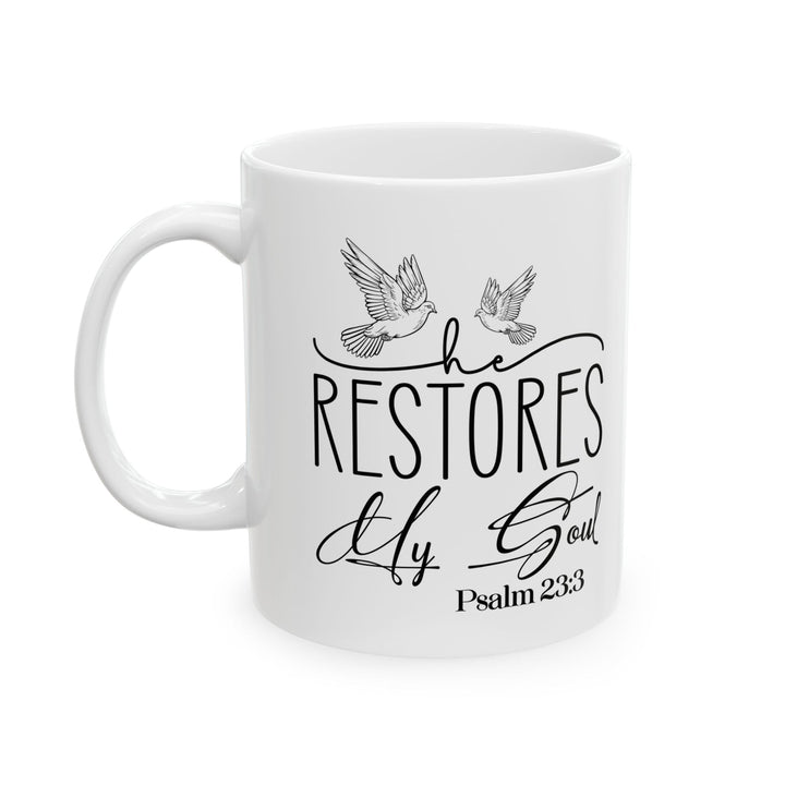 He Restores My Soul Psalm 23 3-01 Ceramic Mug, (11oz, 15oz) - Faith Scripture Gift | Gifts Of Words