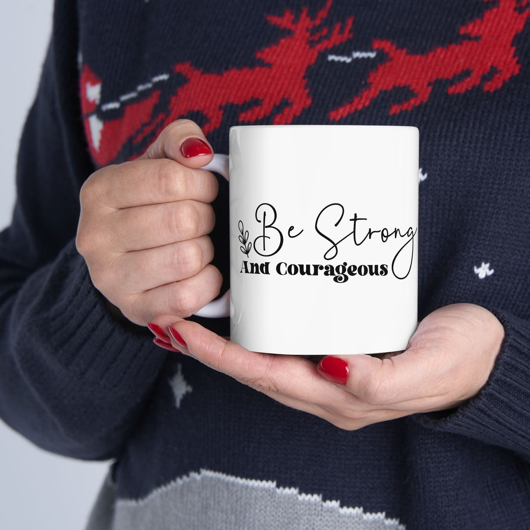Be strong and courageous Ceramic Mug, (11oz, 15oz) - Faith Scripture Gift | Gifts Of Words