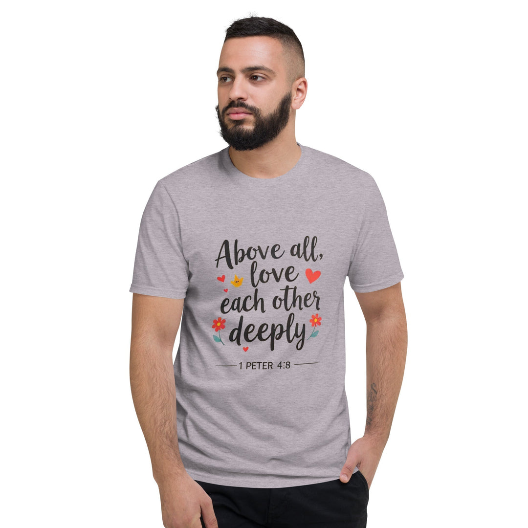 Above All Love T-Shirt - Faith Scripture Gift | Gifts Of Words