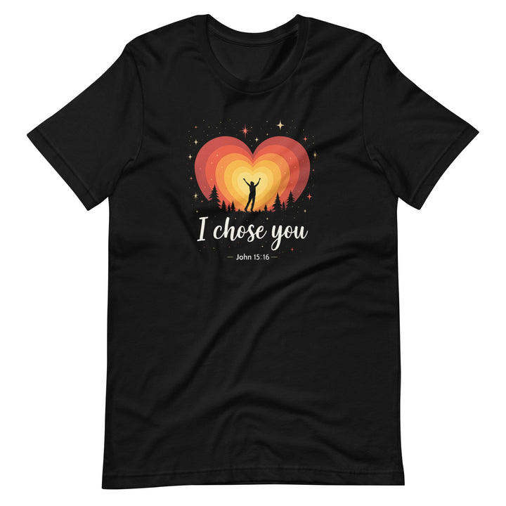 I Chose You T-Shirt - Faith Scripture Gift | Gifts Of Words