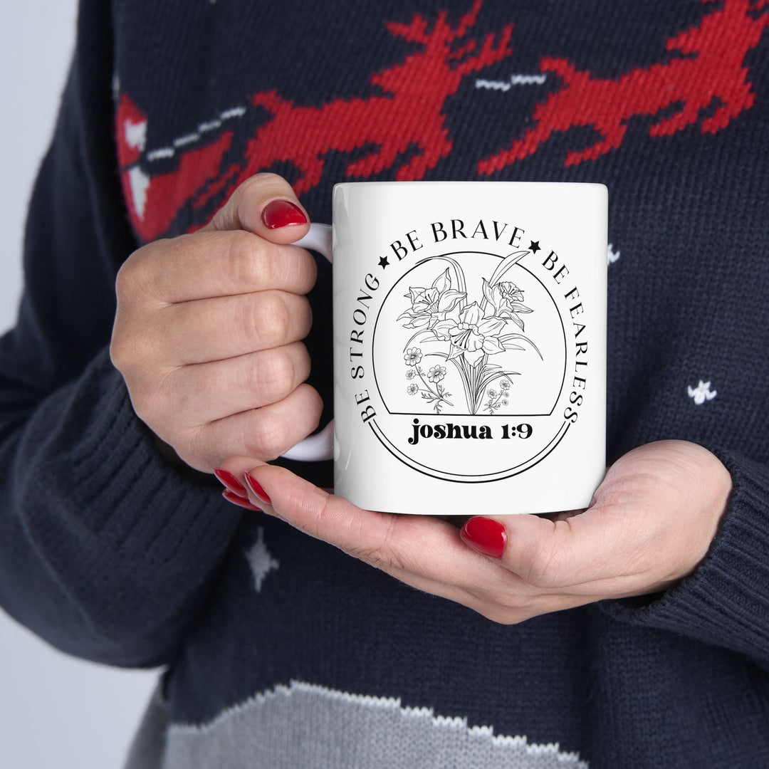Be strong be brave be fearless joshua 1 9-01 Ceramic Mug, (11oz, 15oz) - Faith Scripture Gift | Gifts Of Words