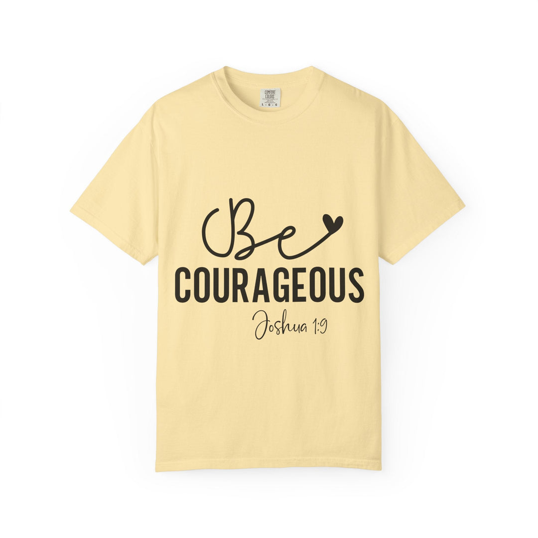 Be Courageous Joshua 1 9-01 Unisex Garment-Dyed T-shirt - Faith Scripture Gift | Gifts Of Words