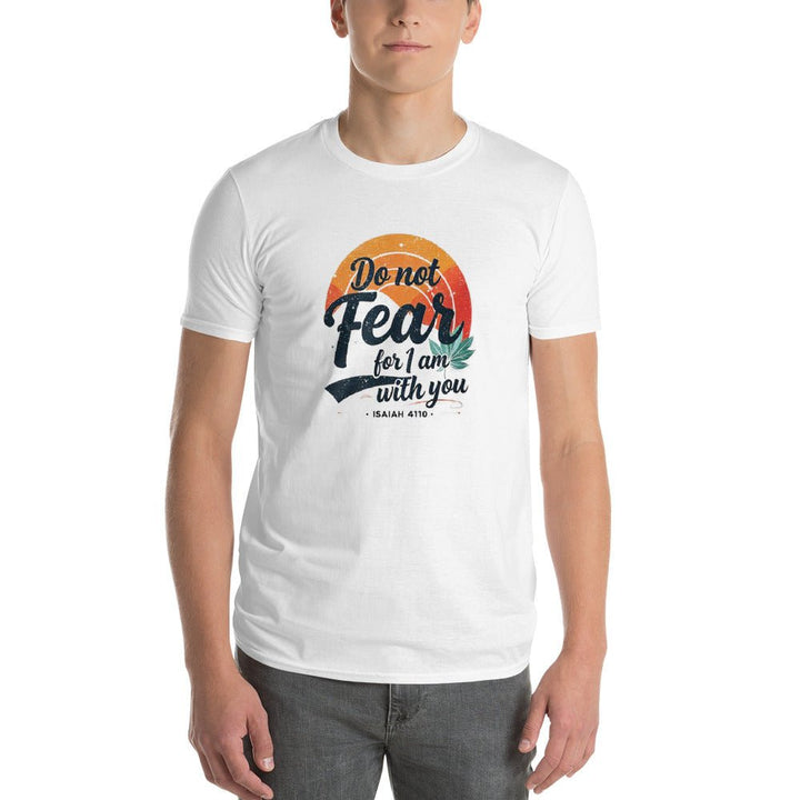 Do Not Fear T-Shirt - Faith Scripture Gift | Gifts Of Words