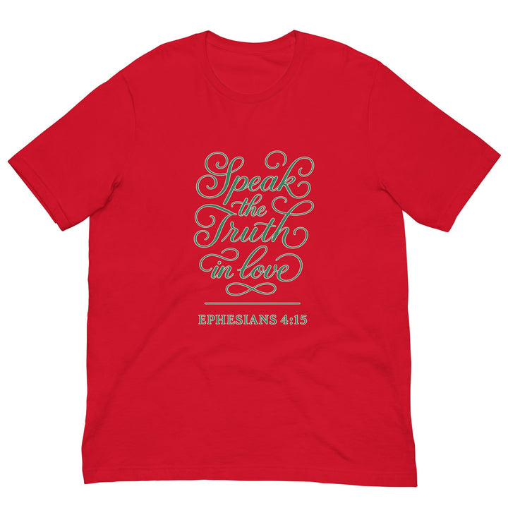 Speak the Truth in Love T-Shirt - Faith Scripture Gift | Gifts Of Words