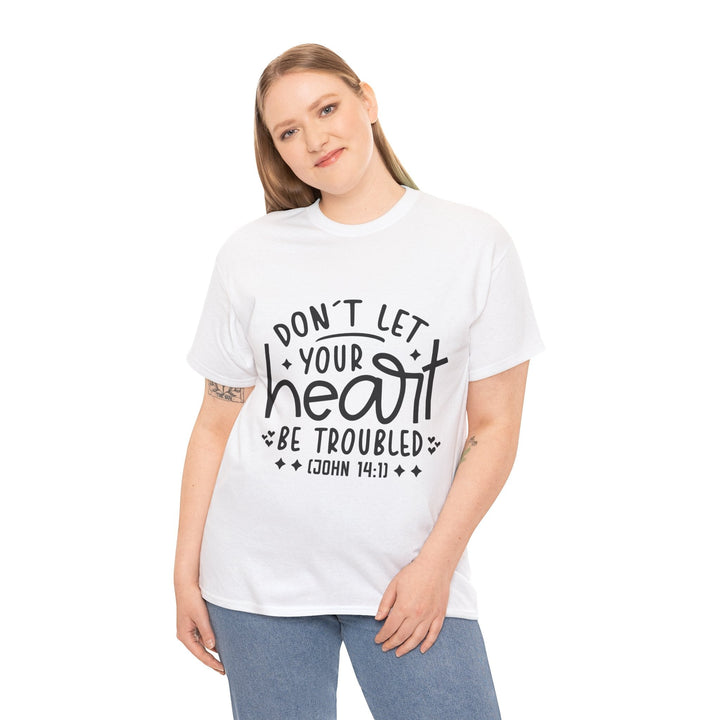 Do Not Let Your Heart Be Troubled Unisex Heavy Cotton Tee - Faith Scripture Gift | Gifts Of Words