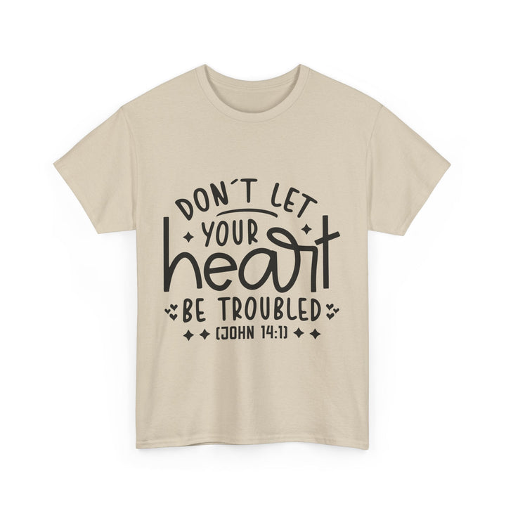Do Not Let Your Heart Be Troubled Unisex Heavy Cotton Tee - Faith Scripture Gift | Gifts Of Words
