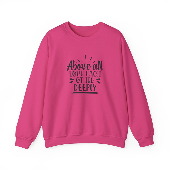 Above All Love Each Other Deeply Unisex Heavy Blend™ Crewneck Sweatshirt - Faith Scripture Gift | Gifts Of Words