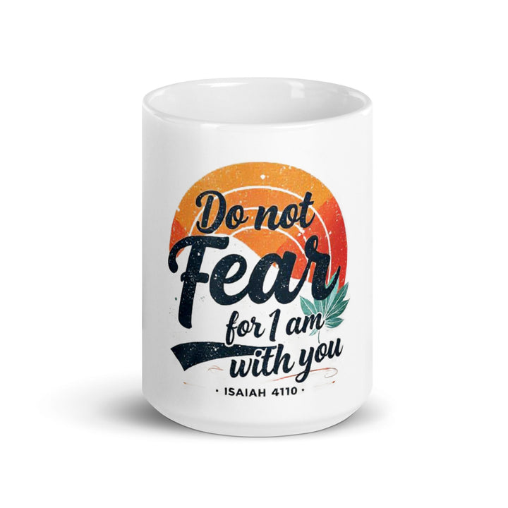 Do Not Fear Mug - Faith Scripture Gift | Gifts Of Words