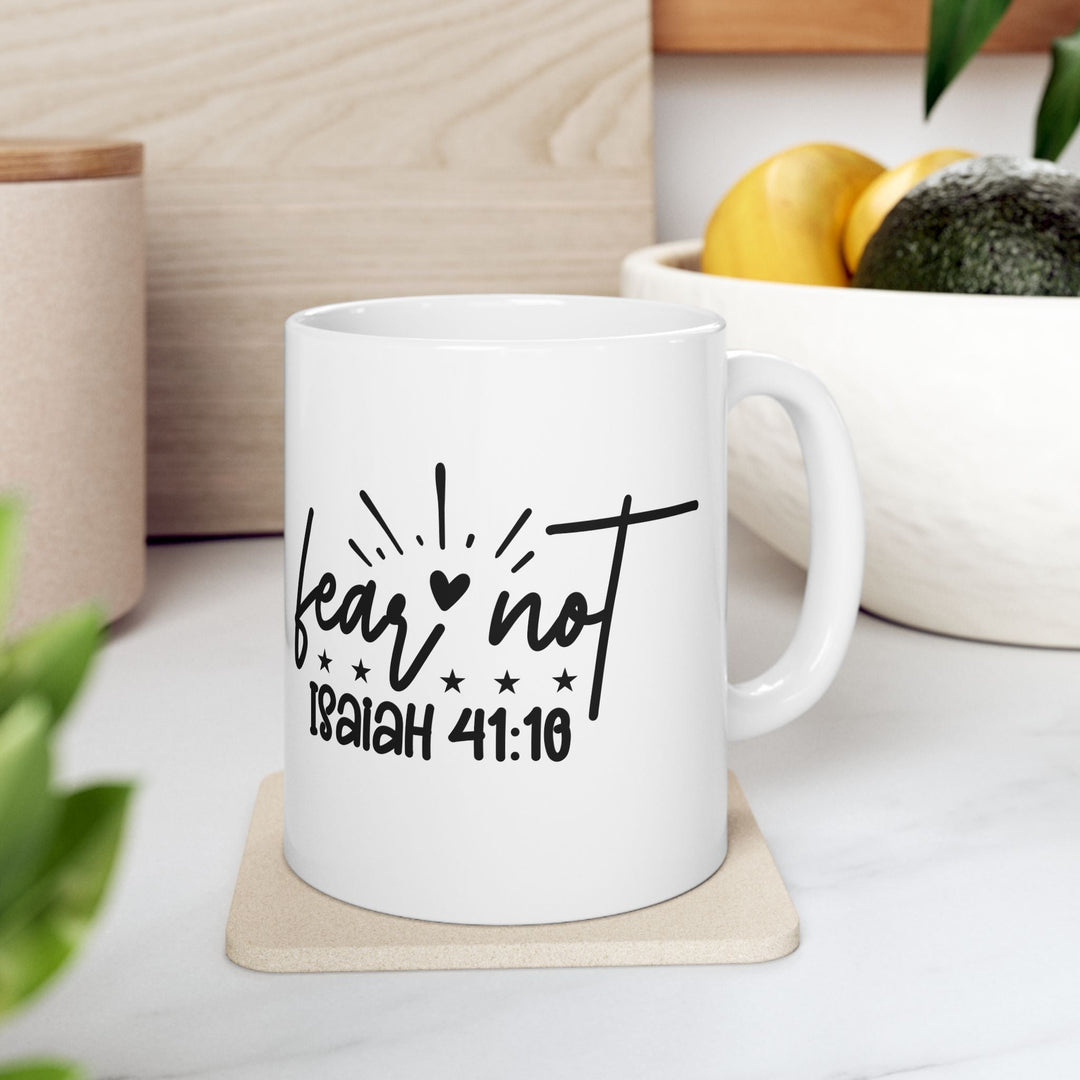 Fear Not Ceramic Mug, (11oz, 15oz) - Faith Scripture Gift | Gifts Of Words
