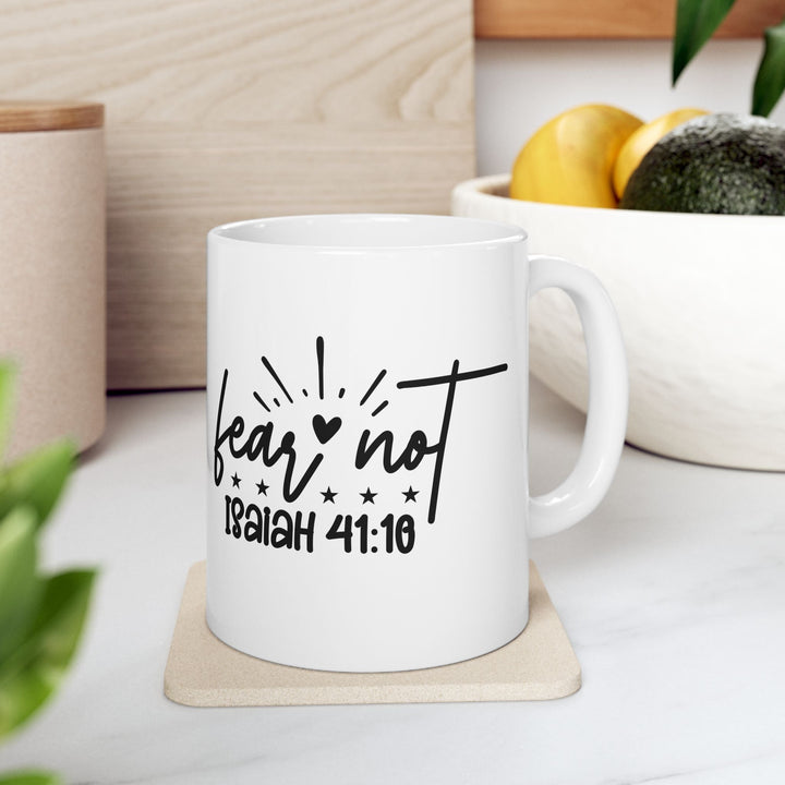 Fear Not Ceramic Mug, (11oz, 15oz) - Faith Scripture Gift | Gifts Of Words
