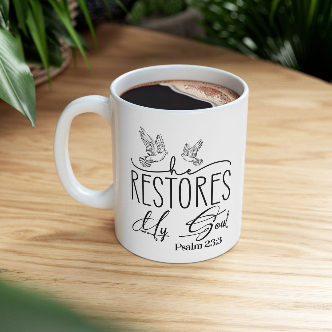 He Restores My Soul Psalm 23 3-01 Ceramic Mug, (11oz, 15oz) - Faith Scripture Gift | Gifts Of Words