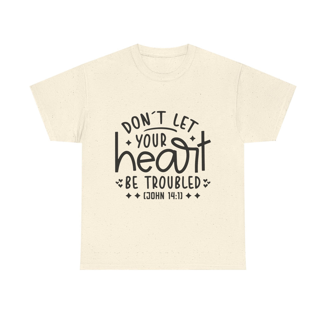 Do Not Let Your Heart Be Troubled Unisex Heavy Cotton Tee - Faith Scripture Gift | Gifts Of Words