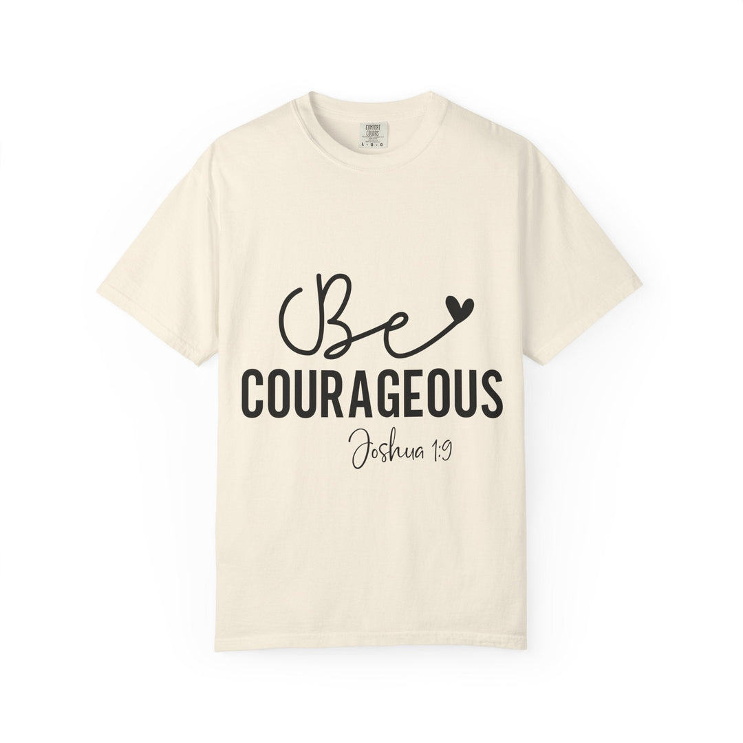 Be Courageous Joshua 1 9-01 Unisex Garment-Dyed T-shirt - Faith Scripture Gift | Gifts Of Words