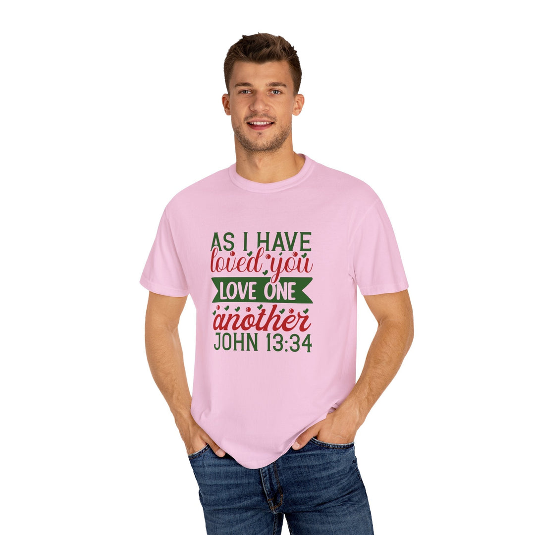 As I Have Loved You Love One Another Unisex Garment-Dyed T-shirt - Faith Scripture Gift | Gifts Of Words
