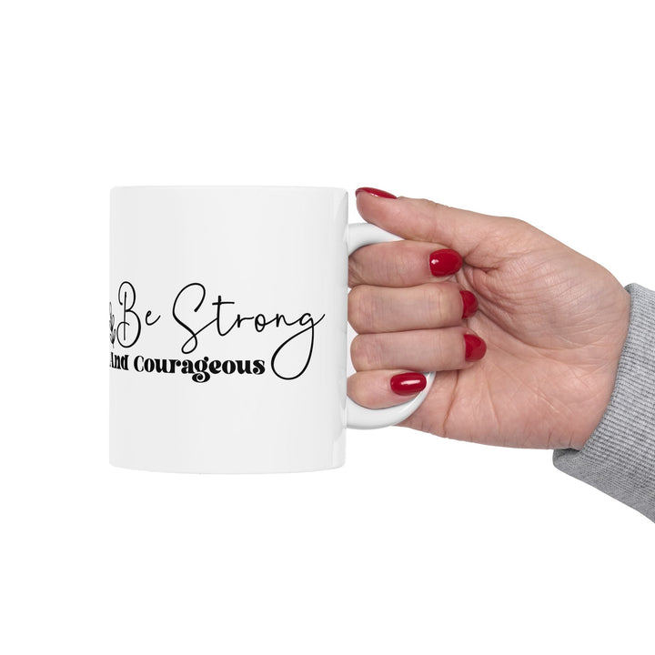 Be strong and courageous Ceramic Mug, (11oz, 15oz) - Faith Scripture Gift | Gifts Of Words