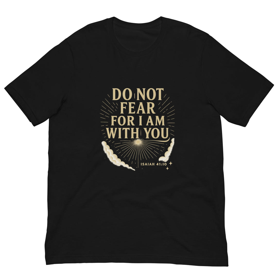 Do Not Fear T-Shirt - Faith Scripture Gift | Gifts Of Words
