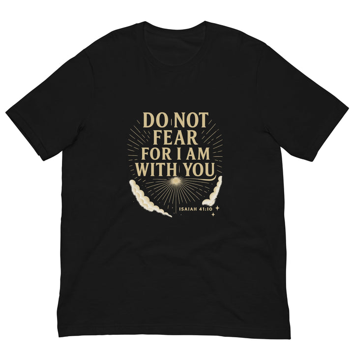 Do Not Fear T-Shirt - Faith Scripture Gift | Gifts Of Words
