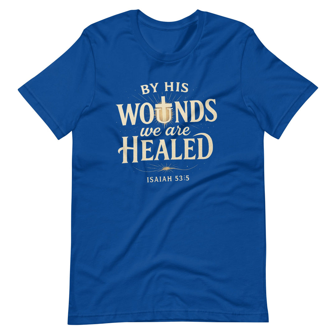 By His Wounds T-Shirt - Faith Scripture Gift | Gifts Of Words