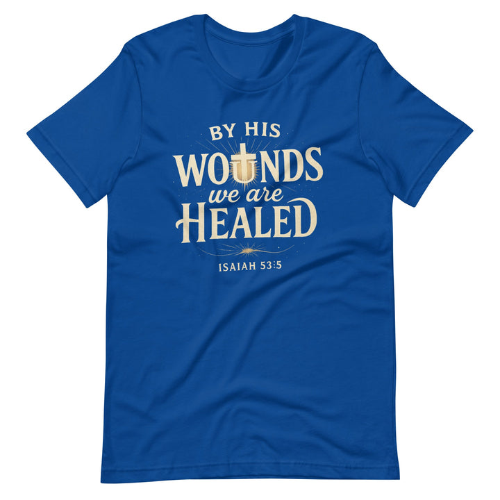 By His Wounds T-Shirt - Faith Scripture Gift | Gifts Of Words