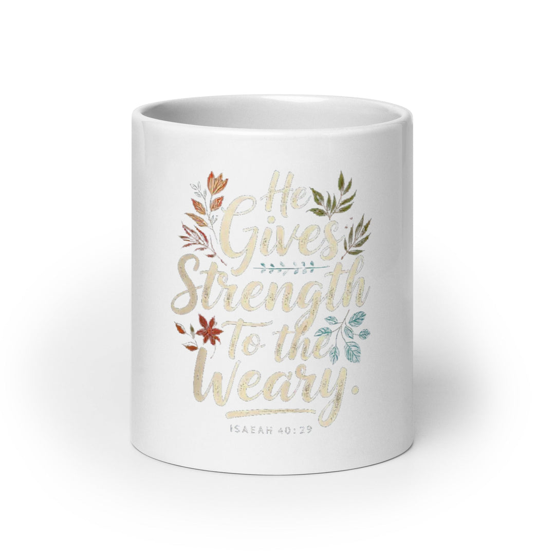 He Gives Strength Mug - Faith Scripture Gift | Gifts Of Words