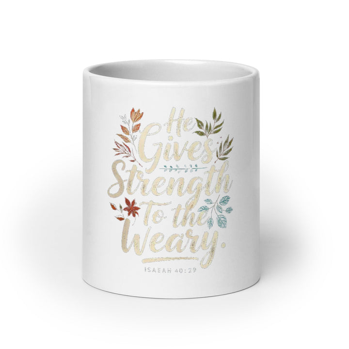 He Gives Strength Mug - Faith Scripture Gift | Gifts Of Words