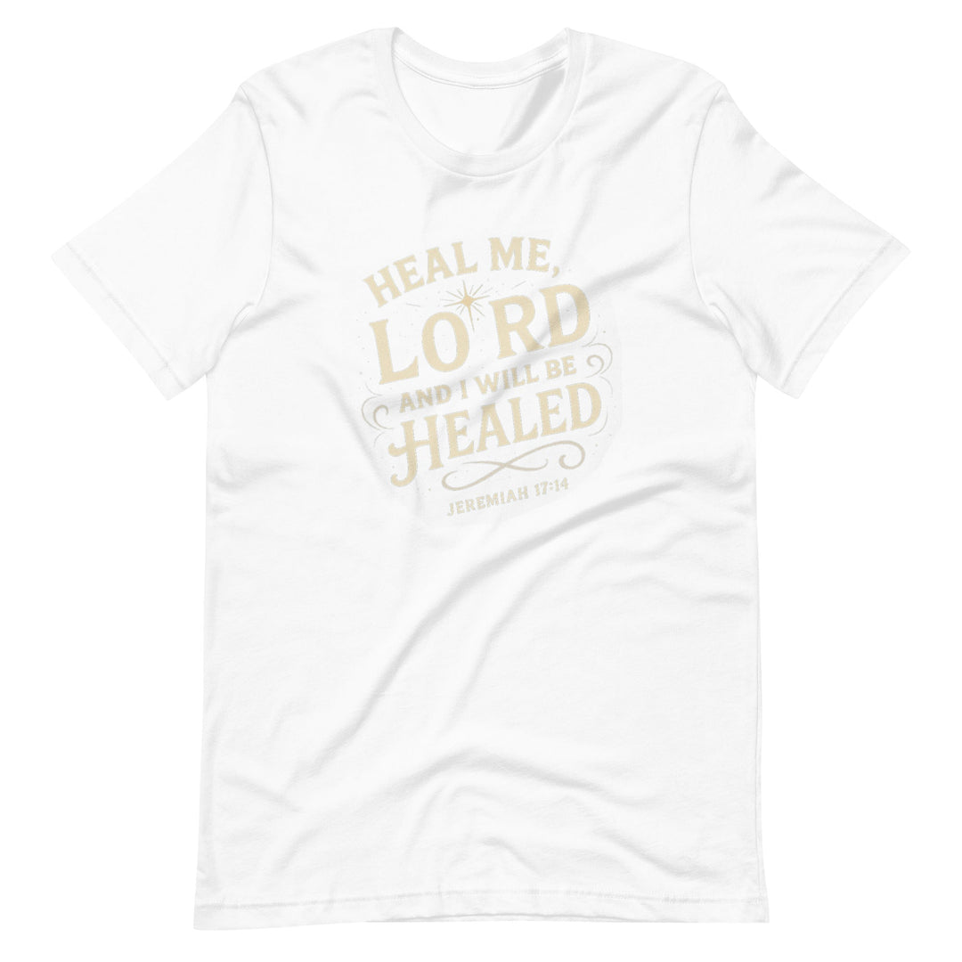 Heal Me Lord T-Shirt - Faith Scripture Gift | Gifts Of Words