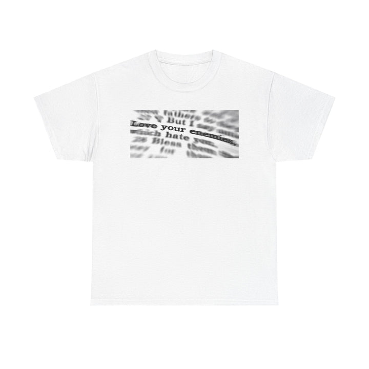 Love your enemies | Heavy Cotton Tee - Faith Scripture Gift | Gifts Of Words
