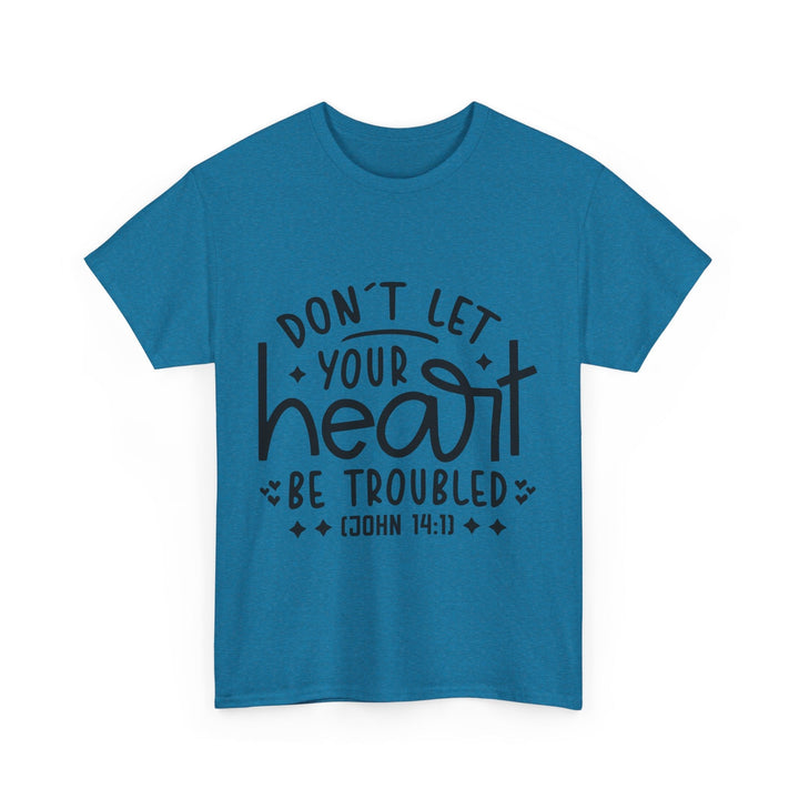 Do Not Let Your Heart Be Troubled Unisex Heavy Cotton Tee - Faith Scripture Gift | Gifts Of Words
