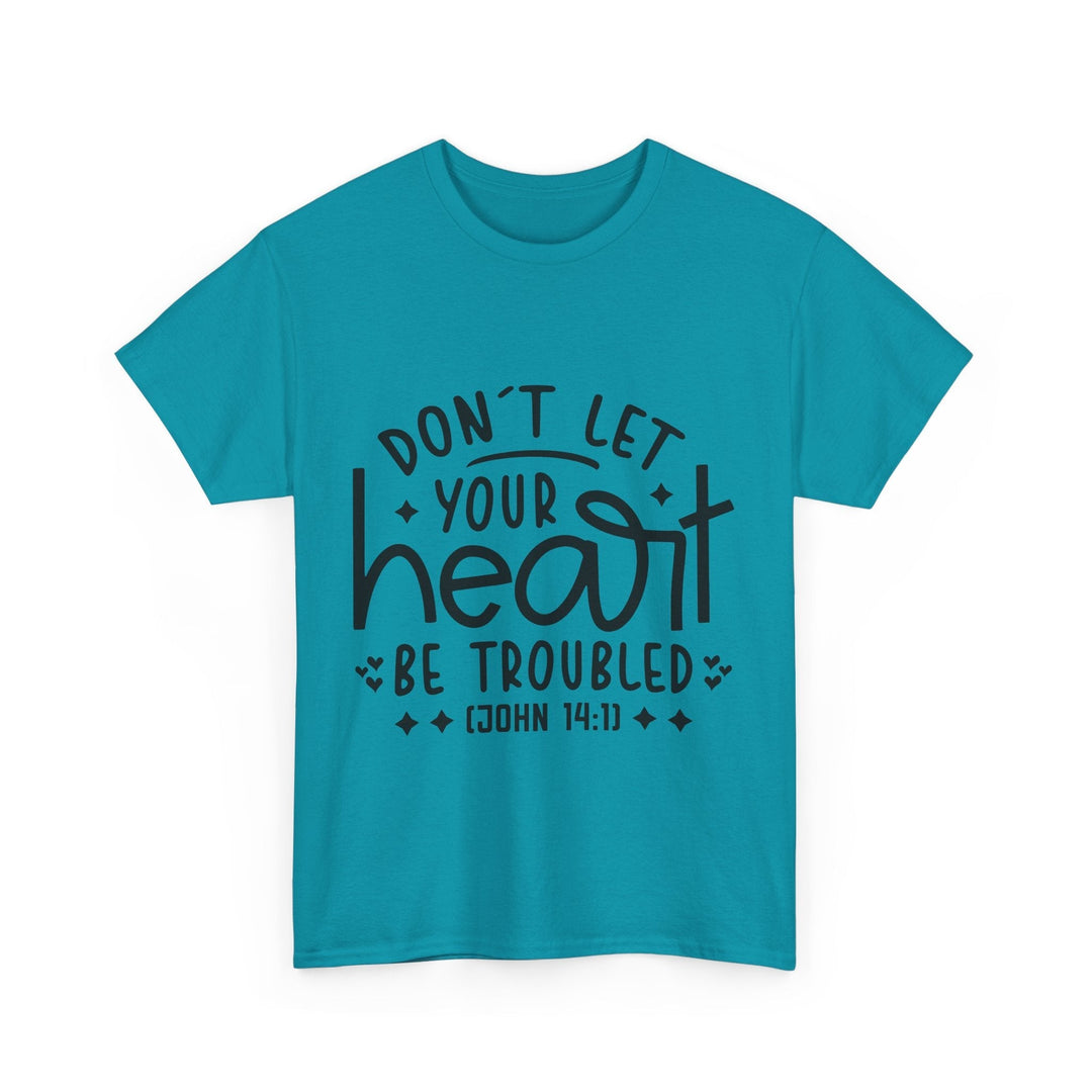 Do Not Let Your Heart Be Troubled Unisex Heavy Cotton Tee - Faith Scripture Gift | Gifts Of Words