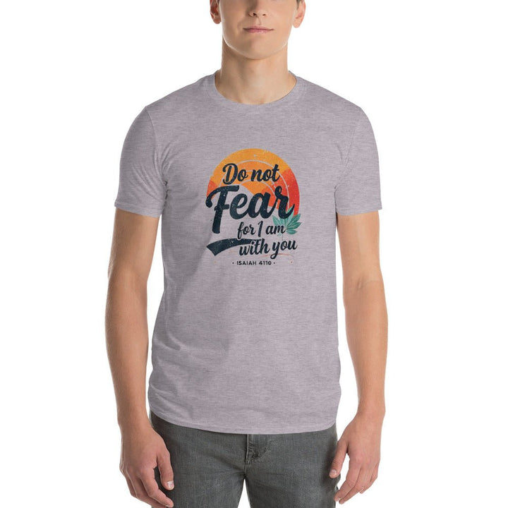 Do Not Fear T-Shirt - Faith Scripture Gift | Gifts Of Words