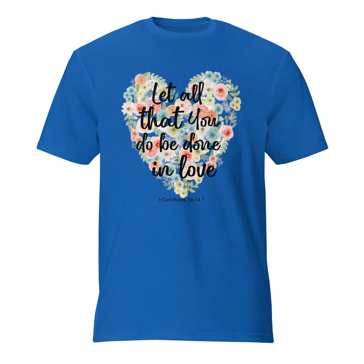 Let All That You T-Shirt - Faith Scripture Gift | Gifts Of Words