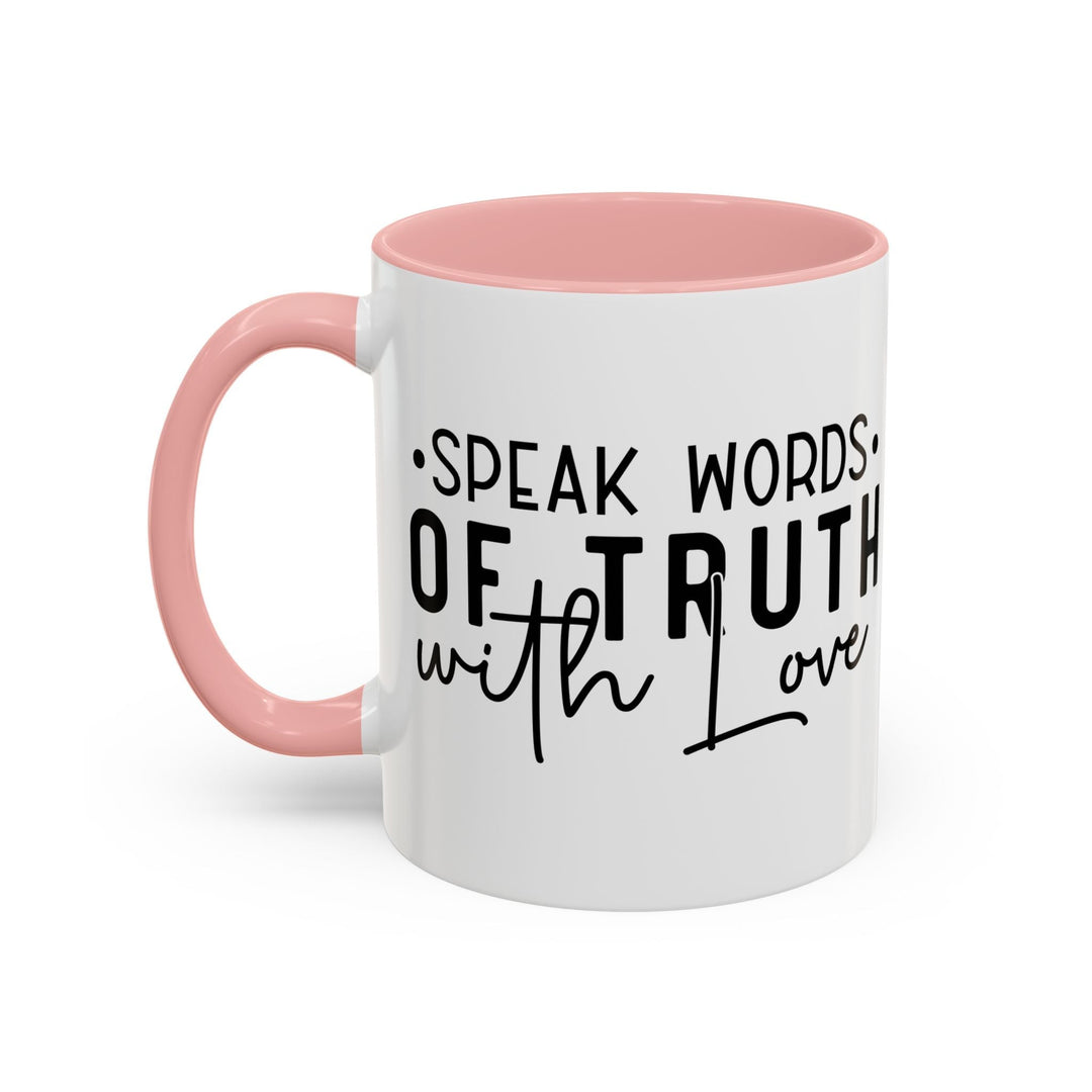 Speak Words Of Truth With Love Accent Coffee Mug (11, 15oz) - Faith Scripture Gift | Gifts Of Words