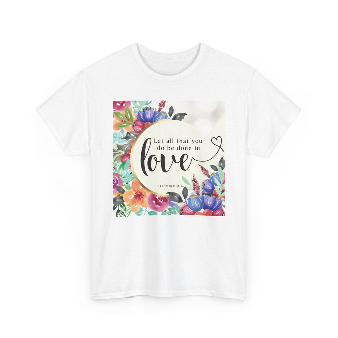 Let all that you do be done in love | Heavy Cotton Tee - Faith Scripture Gift | Gifts Of Words