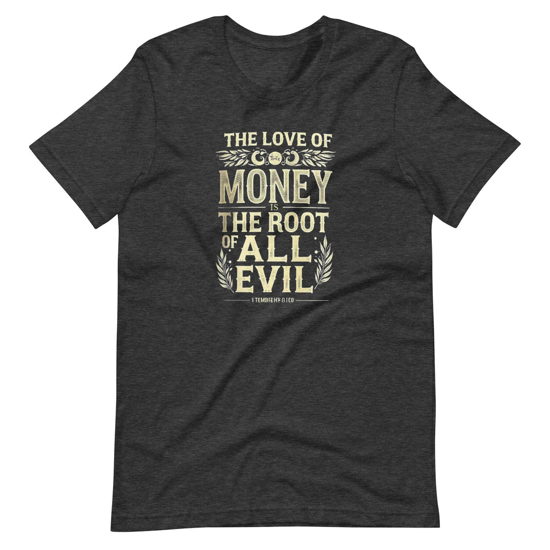 The Love Of Money T-Shirt - Faith Scripture Gift | Gifts Of Words