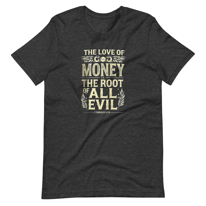 The Love Of Money T-Shirt - Faith Scripture Gift | Gifts Of Words