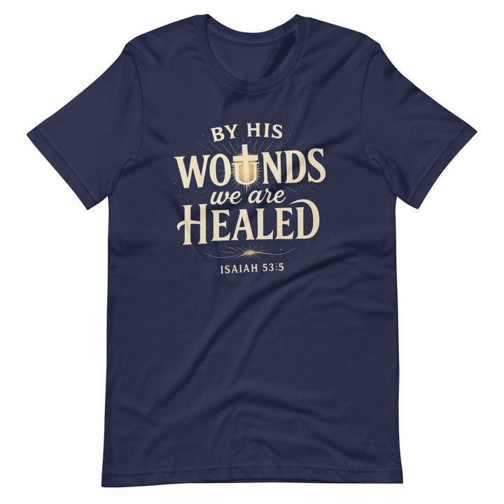 By His Wounds T-Shirt - Faith Scripture Gift | Gifts Of Words