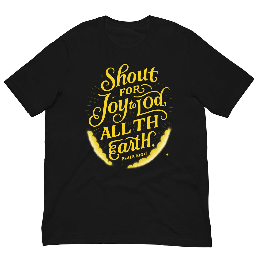 Shout for Joy to Lod, All TH Earth t-shirt - Faith Scripture Gift | Gifts Of Words