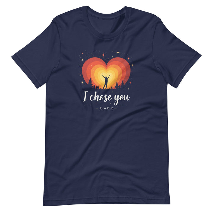 I Chose You T-Shirt - Faith Scripture Gift | Gifts Of Words