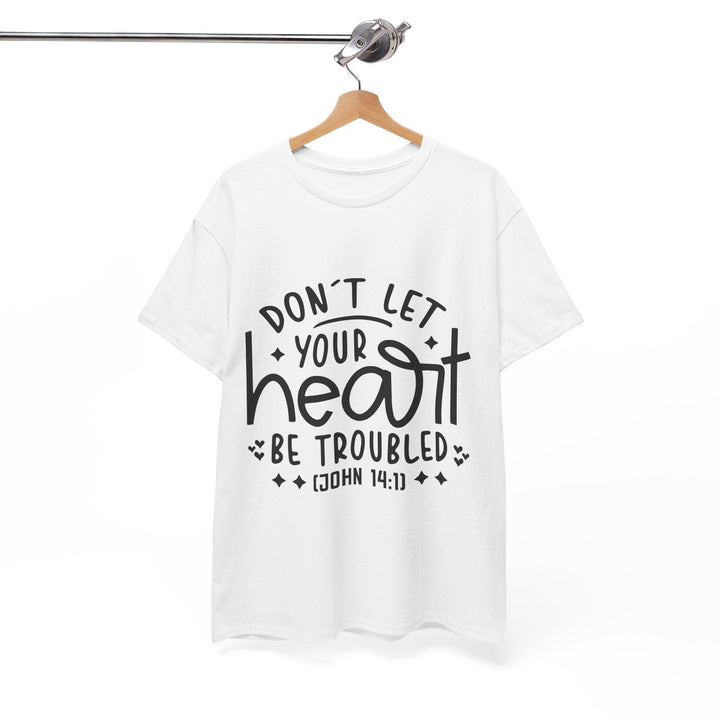 Do Not Let Your Heart Be Troubled Unisex Heavy Cotton Tee - Faith Scripture Gift | Gifts Of Words