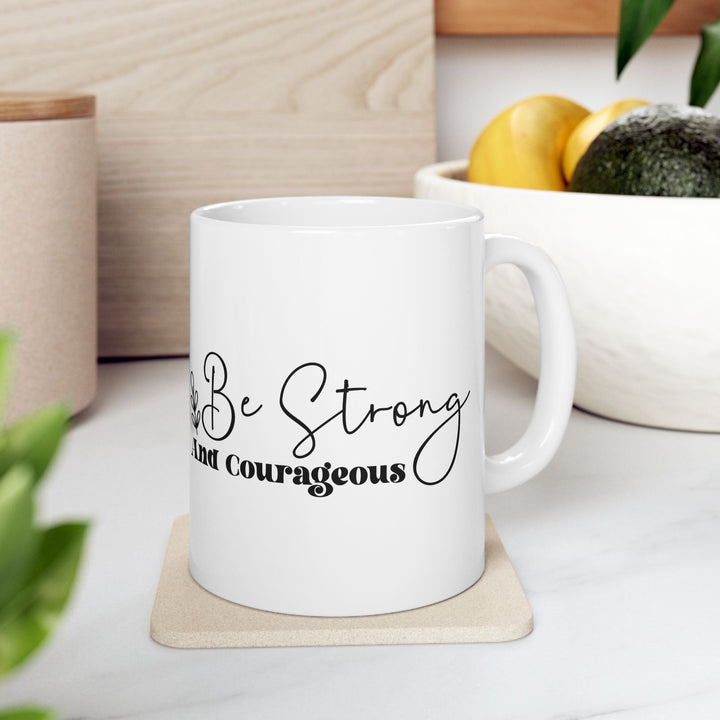 Be strong and courageous Ceramic Mug, (11oz, 15oz) - Faith Scripture Gift | Gifts Of Words