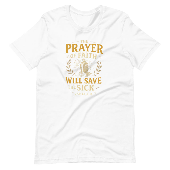 The Prayer Of Faith T-Shirt - Faith Scripture Gift | Gifts Of Words