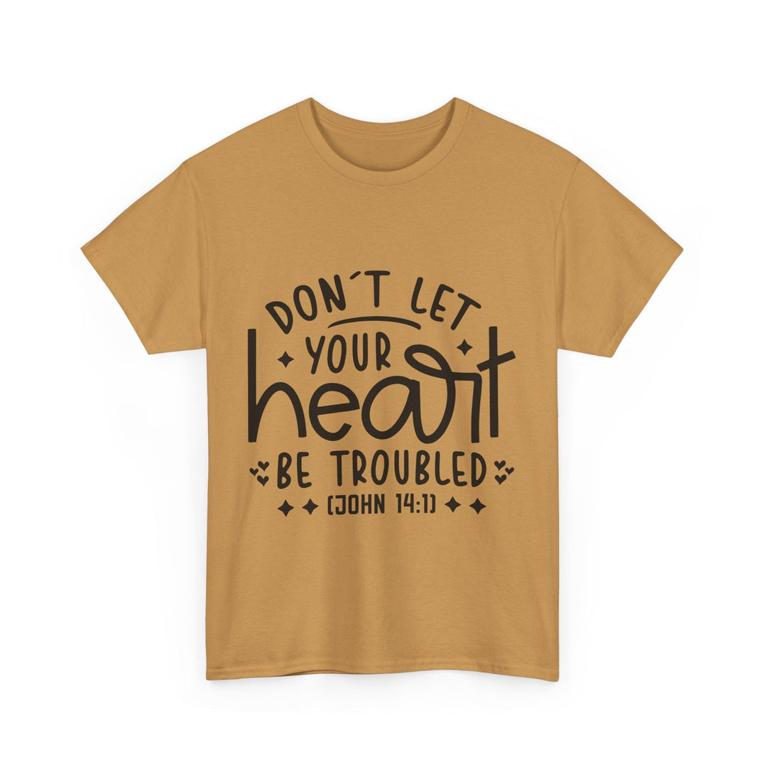 Do Not Let Your Heart Be Troubled Unisex Heavy Cotton Tee - Faith Scripture Gift | Gifts Of Words