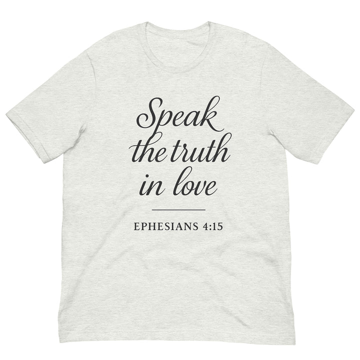 Speak the Truth in Love T-Shirt - Faith Scripture Gift | Gifts Of Words