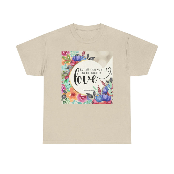 Let all that you do be done in love | Heavy Cotton Tee - Faith Scripture Gift | Gifts Of Words