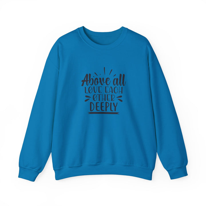Above All Love Each Other Deeply Unisex Heavy Blend™ Crewneck Sweatshirt - Faith Scripture Gift | Gifts Of Words